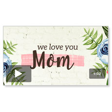 We Love You, Mom: Mini-Movie 